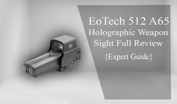 EOTECH 512 Review in 2020 – Test Result & Buying Guide